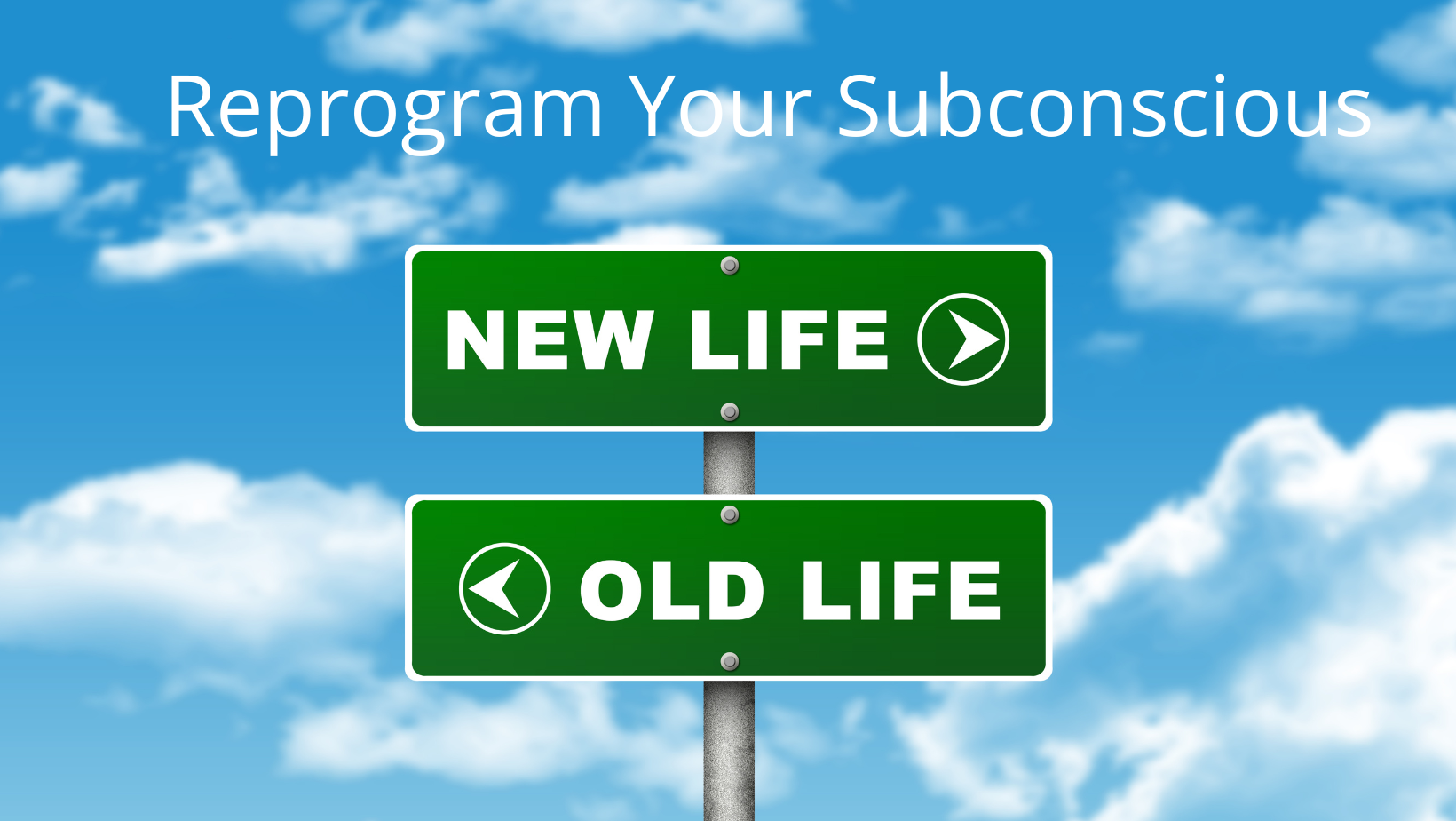 reprogram your subconscious